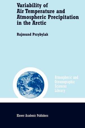 Variability of Air Temperature and Atmospheric Precipitation in the Arctic de Rajmund Przybylak