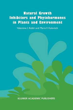 Natural Growth Inhibitors and Phytohormones in Plants and Environment de V. Kefeli