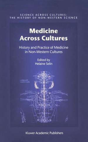 Medicine Across Cultures: History and Practice of Medicine in Non-Western Cultures de Hugh Shapiro