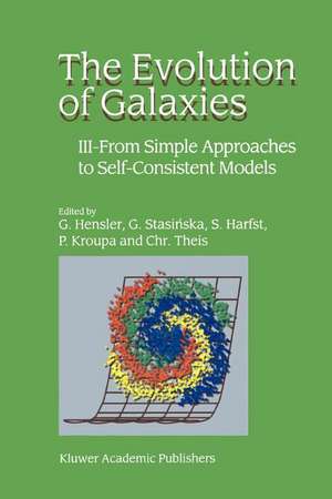 The Evolution of Galaxies: III — From Simple Approaches to Self-Consistent Models de G. Hensler