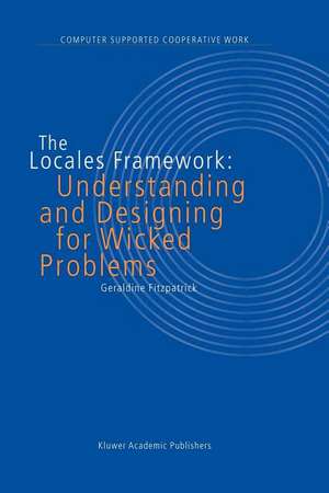 The Locales Framework: Understanding and Designing for Wicked Problems de G. Fitzpatrick