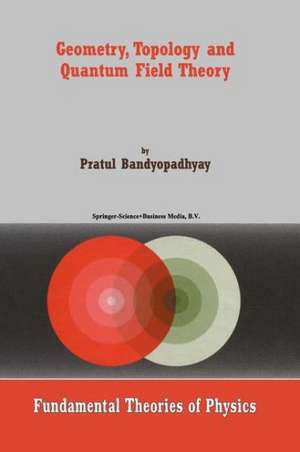 Geometry, Topology and Quantum Field Theory de P. Bandyopadhyay