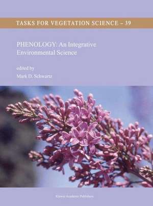 Phenology: An Integrative Environmental Science de Mark D. Schwartz