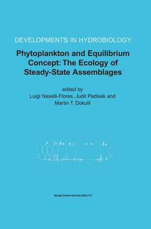 Phytoplankton and Equilibrium Concept: The Ecology of Steady-State Assemblages: Proceedings of the 13th Workshop of the International Association of Phytoplankton Taxonomy and Ecology (IAP), held in Castelbuono, Italy, 1–8 September 2002 de Luigi Naselli-Flores