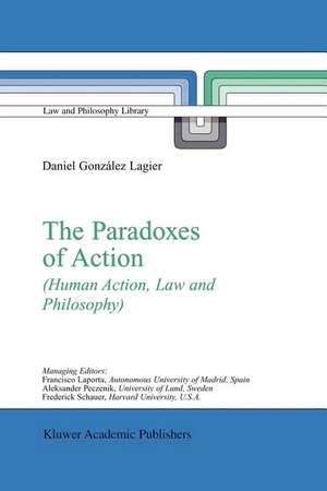 The Paradoxes of Action: (Human Action, Law and Philosophy) de Daniel González Lagier