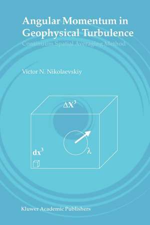 Angular Momentum in Geophysical Turbulence: Continuum Spatial Averaging Method de Victor N. Nikolaevskiy