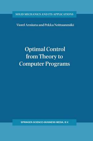 Optimal Control from Theory to Computer Programs de Viorel Arnăutu