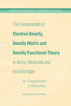 The Fundamentals of Electron Density, Density Matrix and Density Functional Theory in Atoms, Molecules and the Solid State de N.I. Gidopoulos
