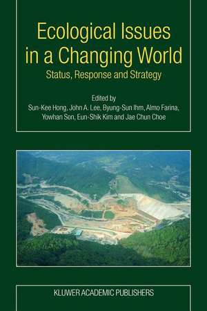 Ecological Issues in a Changing World: Status, Response and Strategy de Sun-Kee Hong