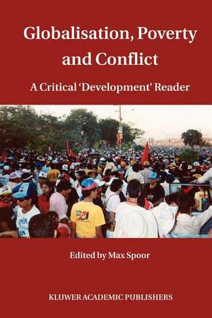 Globalisation, Poverty and Conflict: A Critical 'Development' Reader de Max Spoor