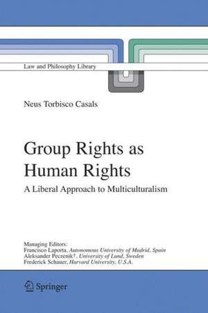 Group Rights as Human Rights: A Liberal Approach to Multiculturalism de Neus Torbisco Casals