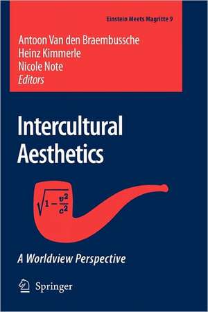 Intercultural Aesthetics: A Worldview Perspective de Antoon van den Braembussche