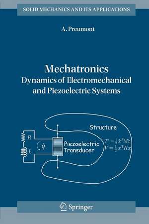 Mechatronics: Dynamics of Electromechanical and Piezoelectric Systems de A. Preumont