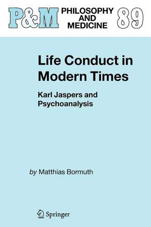 Life Conduct in Modern Times: Karl Jaspers and Psychoanalysis de Matthias Bormuth