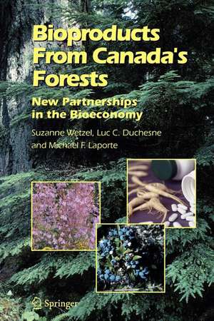 Bioproducts From Canada's Forests: New Partnerships in the Bioeconomy de Suzanne Wetzel