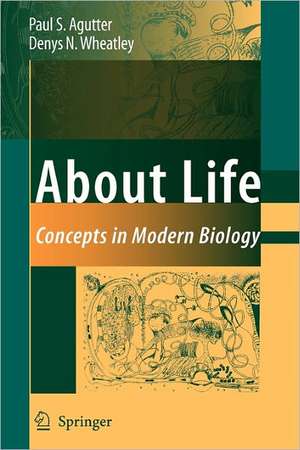 About Life: Concepts in Modern Biology de Paul S. Agutter