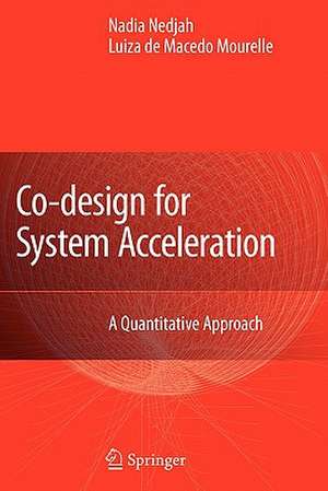 Co-Design for System Acceleration: A Quantitative Approach de Nadia Nedjah