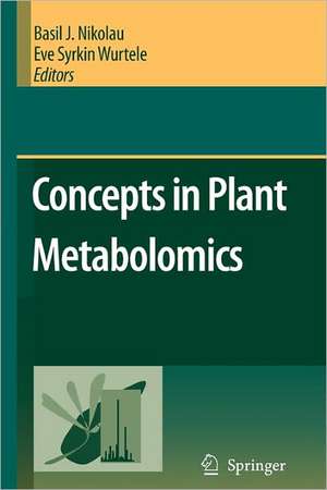 Concepts in Plant Metabolomics de B.J. Nikolau