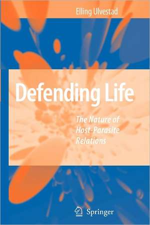 Defending Life: The Nature of Host-Parasite Relations de Elling Ulvestad