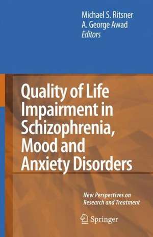 Quality of Life Impairment in Schizophrenia, Mood and Anxiety Disorders: New Perspectives on Research and Treatment de A. George Awad