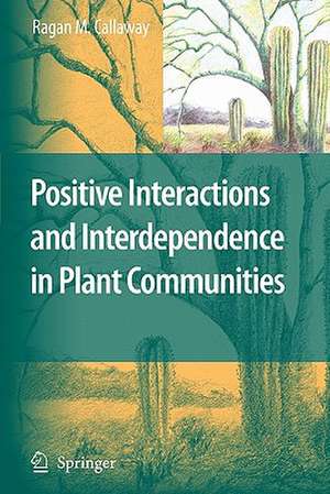 Positive Interactions and Interdependence in Plant Communities de Ragan M. Callaway