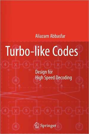 Turbo-like Codes: Design for High Speed Decoding de Aliazam Abbasfar