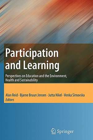 Participation and Learning: Perspectives on Education and the Environment, Health and Sustainability de Alan Reid