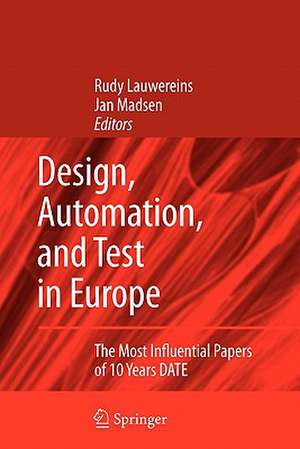 Design, Automation, and Test in Europe: The Most Influential Papers of 10 Years DATE de Rudy Lauwereins