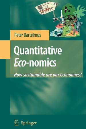 Quantitative Eco-nomics: How sustainable are our economies? de Peter Bartelmus