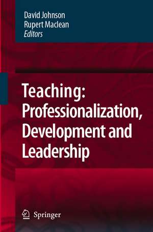 Teaching: Professionalisation, Development and Leadership: Festschrift for Professor Eric Hoyle de David Johnson