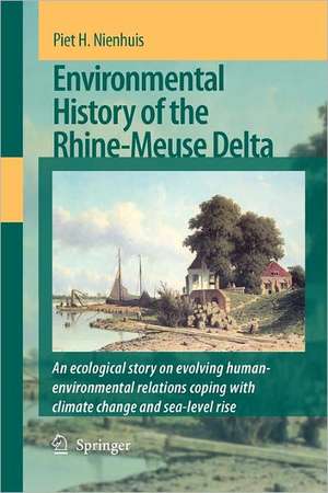 Environmental History of the Rhine-Meuse Delta: An ecological story on evolving human-environmental relations coping with climate change and sea-level rise de P. H. Nienhuis