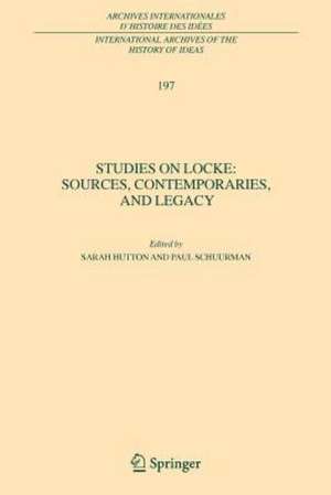 Studies on Locke: Sources, Contemporaries, and Legacy: In Honour of G.A.J. Rogers de Sarah Hutton