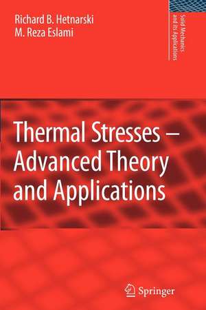 Thermal Stresses -- Advanced Theory and Applications de Richard B. Hetnarski