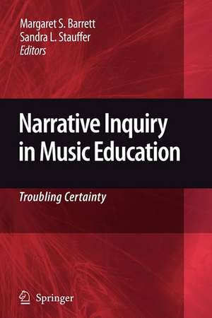 Narrative Inquiry in Music Education: Troubling Certainty de Margaret S. Barrett