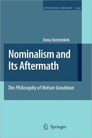 Nominalism and Its Aftermath: The Philosophy of Nelson Goodman de Dena Shottenkirk