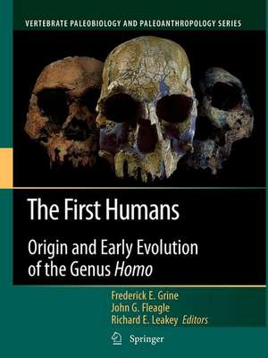 The First Humans: Origin and Early Evolution of the Genus Homo de Frederick E. Grine