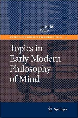 Topics in Early Modern Philosophy of Mind de Jon Miller