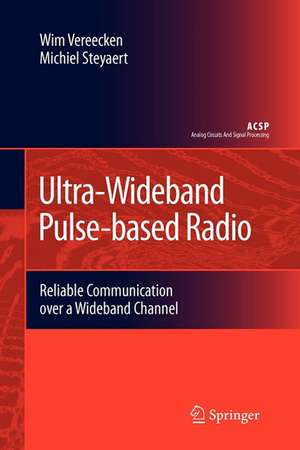 Ultra-Wideband Pulse-based Radio: Reliable Communication over a Wideband Channel de Wim Vereecken