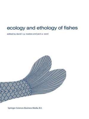 Ecology and ethology of fishes: Proceedings of the 2nd biennial symposium on the ethology and behavioral ecology of fishes, held at Normal, Ill., U.S.A., October 19–22, 1979 de David L.G. Noakes