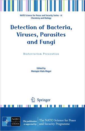 Detection of Bacteria, Viruses, Parasites and Fungi: Bioterrorism Prevention de Mariapia Viola Magni