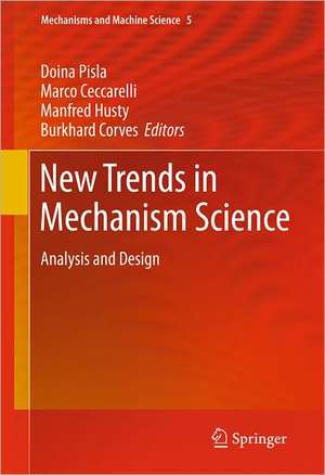 New Trends in Mechanism Science: Analysis and Design de Doina Pisla