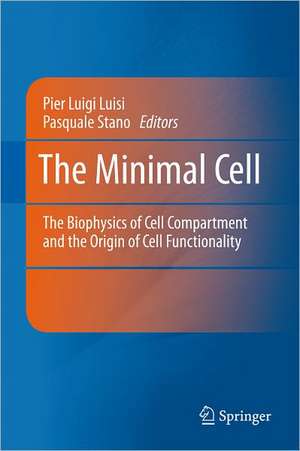 The Minimal Cell: The Biophysics of Cell Compartment and the Origin of Cell Functionality de Pier Luigi Luisi