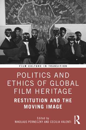 Restitution and the Moving Image: Global Film Heritage Between Return, Access, and Archival Reparation de Nikolaus Perneczky