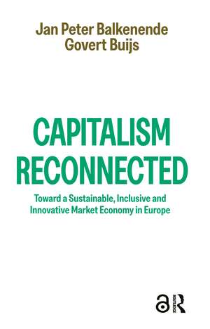 Capitalism Reconnected: Toward a Sustainable, Inclusive and Innovative Market Economy in Europe de Jan Peter Balkenende