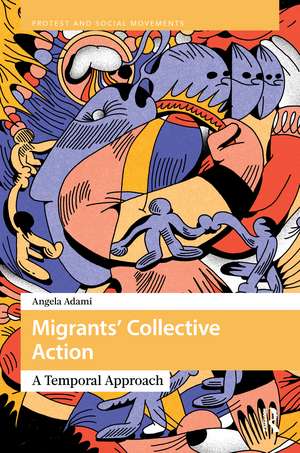 Migrants’ Collective Action: A Temporal Approach de Angela Adami