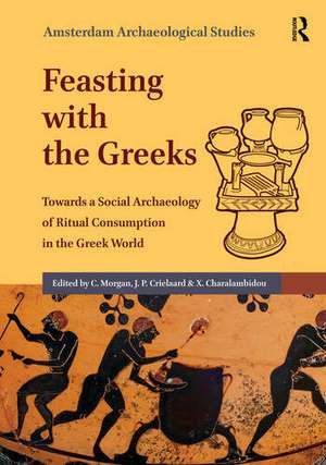 Feasting with the Greeks: Towards a Social Archaeology of Ritual Consumption in the Greek World de Catherine Morgan