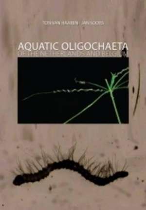 Aquatic Oligochaeta of the Netherlands and Belgium: Identification Key to the Oligochaetes de Ton van Haaren