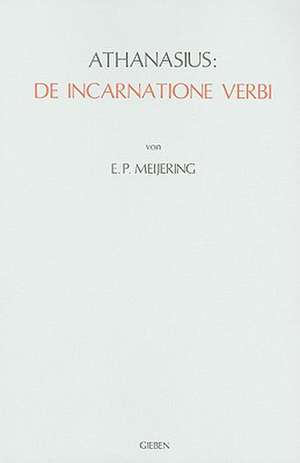 Athanasius: De Incarnatione Verbi: Einführung, Übersetzung, Kommentar de Meijering