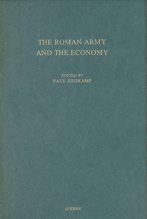 The Roman Army and the Economy de Paul Erdkamp