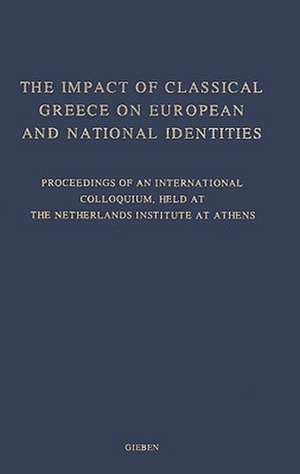 The Impact of Classical Greece on European and National Identities de Margriet Haagsma